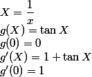 X=\dfrac 1 x
 \\ g(X)=\tan X
 \\ g(0)=0
 \\ g'(X)=1+\tan X
 \\ g'(0)=1